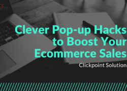 Clever Pop-up Hacks to Boost Your Ecommerce Sales