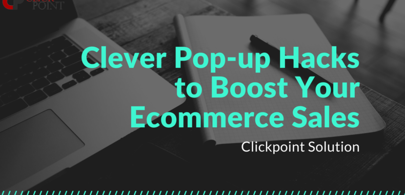 Clever Pop-up Hacks to Boost Your Ecommerce Sales